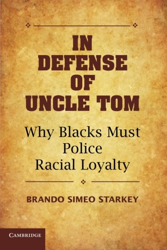 Preisvergleich Produktbild In Defense of Uncle Tom: Why Blacks Must Police Racial Loyalty