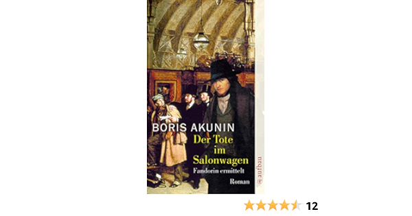 Der Tote Im Salonwagen Roman Fandorin Ermittelt 7 Ebook Akunin Boris Tretner Andreas Amazon De Kindle Shop Der Tote Im Salonwagen Roman Fandorin Ermittelt 7 Ebook Akunin Boris Tretner Andreas Amazon De Kindle Shop