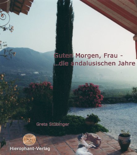 Download Guten Morgen, Frau …die andalusischen Jahre Download Guten Morgen, Frau …die andalusischen Jahre
