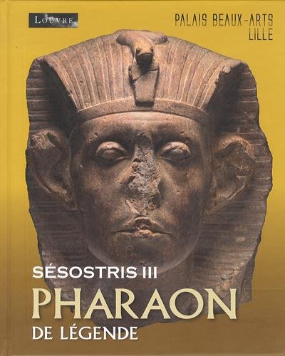 Sésostris III Pharaon de légende