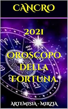 Cancro 2021 Oroscopo Della Fortuna I Giorni Piu Fortunati Di Ogni Mese Del 2021 Collana Della Fortuna Ebook Mirzia Artemisia Amazon It Kindle Store