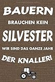 Notizbuch Bauern: Bauern brauchen kein Silvester wir sind das ganze Jahr der Knaller - 120 Seiten liniertes Notizheft A5 by