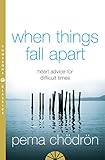 Image de When Things Fall Apart: Heart Advice for Difficult Times