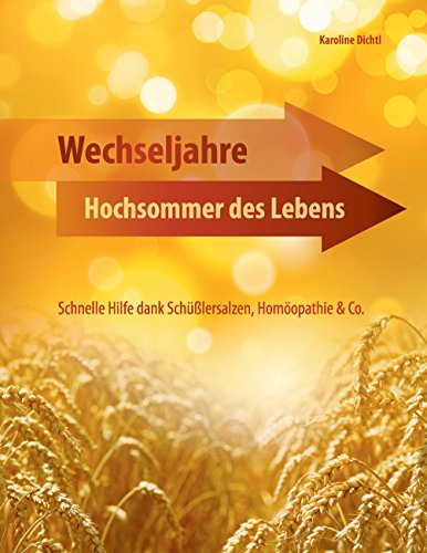 Download Wechseljahre - Hochsommer des Lebens: Schnelle Hilfe dank Schüßlersalzen, Homöopathie & Co. Download Wechseljahre - Hochsommer des Lebens: Schnelle Hilfe dank Schüßlersalzen, Homöopathie & Co.