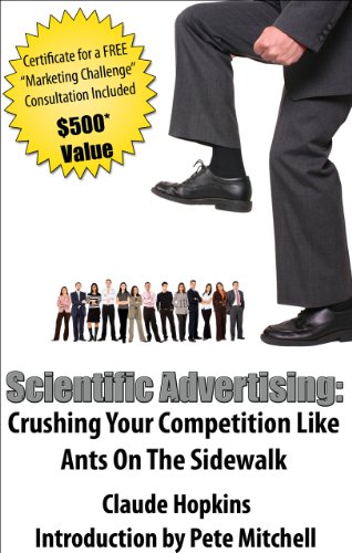 Scientific Advertising: Crushing Your Competition Like Ants On The Sidewalk [Annotated] (English Edition)