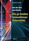 Von der Idee zum Markt: Die 50 besten Innovationen Österreichs by