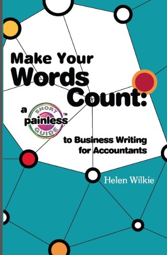 Download Make Your Words Count: a short painless guide to business writing for accountants (Short Painless Guides Book 1) Download Make Your Words Count: a short painless guide to business writing for accountants (Short Painless Guides Book 1)