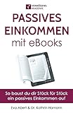 Passives Einkommen mit eBooks: Mit Strategie zu einem passiven Einkommensstrom by Eva Abert, Dr. Kathrin Hamann
