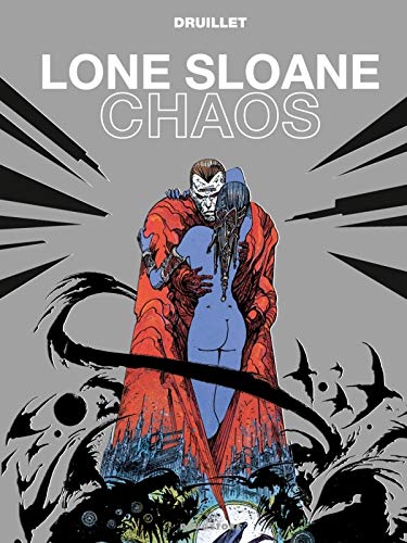 Lone Sloane - Chaos NE by Philippe Druillet