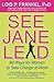 See Jane Lead: 99 Ways for Women to Take Charge at Work (English Edition) by 