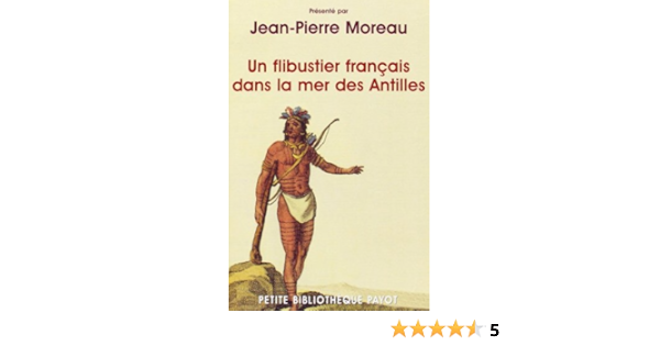 Amazon Fr Un Flibustier Francais Dans La Mer Des Antilles Moreau Jean Pierre Livres