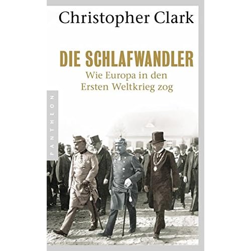 Die Schlafwandler: Wie Europa in den ersten Weltkrieg zog