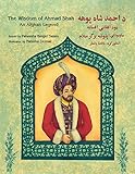 The Wisdom of Ahmad Shah: An Afghan Legend: English-Pashto Edition (Hoopoe Teaching-Stories) by