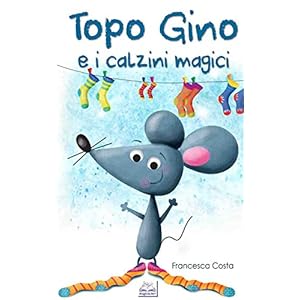 Topo Gino e i calzini magici Topo Gino e i calzini magici