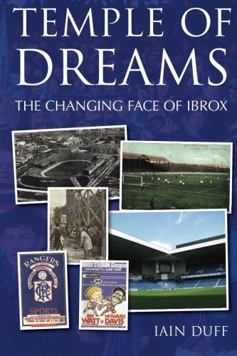 Temple of Dreams - The Changing Face of Ibrox (Stadium History (Football))