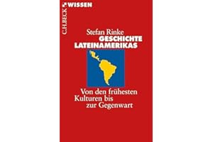 Geschichte Lateinamerikas: Von den frühesten Kulturen bis zur Gegenwart (Beck'sche Reihe)