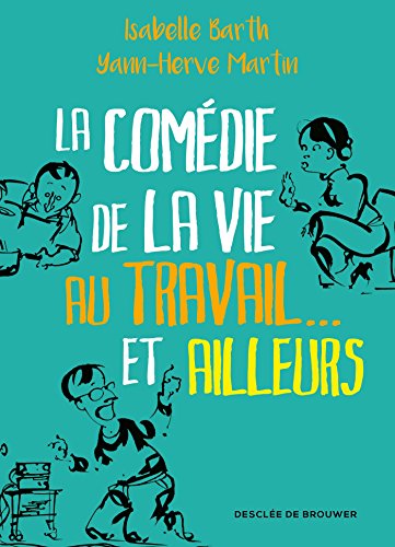 couverture de : La com&eacute;die de la vie au travail, et ailleurs