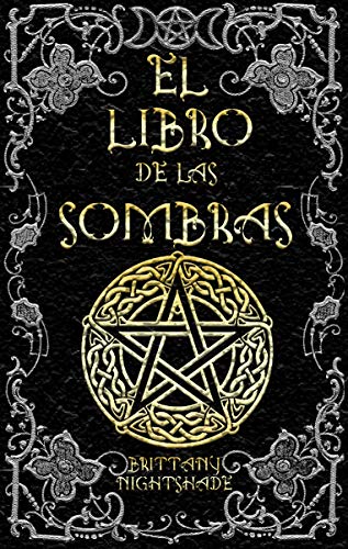 El Libro de las Sombras: hechizos y conjuros: magia roja, blanca y negra La Bruja Solitaria de [Nightshade, Brittany]