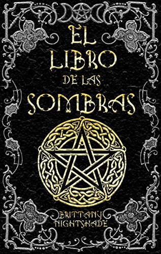 El Libro de las Sombras: hechizos y conjuros: magia roja, blanca y negra La Bruja Solitaria de [Nightshade, Brittany]