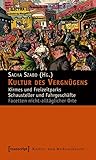 Kultur des Vergnügens: Kirmes und Freizeitparks - Schausteller und Fahrgeschäfte. Facetten nicht-alltäglicher Orte (Kultur- und Medientheorie) by 