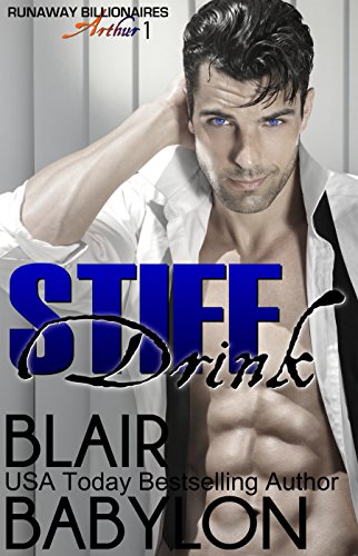 Stiff Drink: Runaway Billionaires #2: Arthur Duet #1 (Billionaires in Disguise) (English Edition)