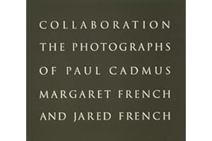 Paul Cadmus and Margaret and Jared French: Collaboration: The Photographs of Paul Cadmus, Margaret French and Jared French