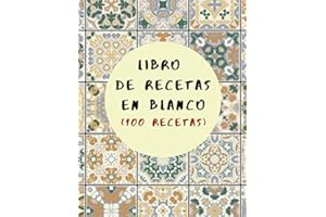LIBRO DE RECETAS EN BLANCO: Libro De Cocina Para Anotar Hasta 100 Recetas y Notas… (Formato A5) (Cuaderno De Recetas De Cocina)