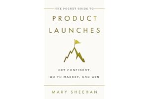 The Pocket Guide to Product Launches: Get Confident, Go to Market, and Win
