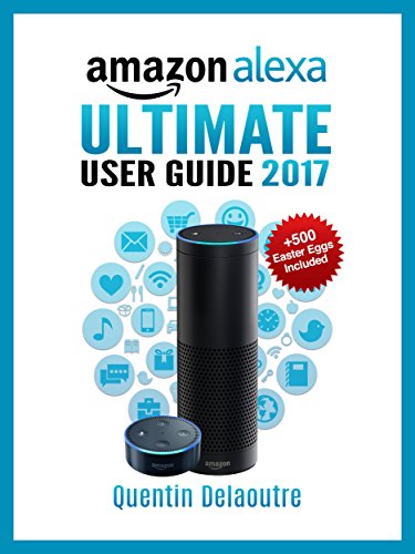 Download Amazon Alexa: Ultimate User Guide 2017 for Amazon Echo, Echo Dot & Amazon Tap +500 Secret Easter Eggs included. Download Amazon Alexa: Ultimate User Guide 2017 for Amazon Echo, Echo Dot & Amazon Tap +500 Secret Easter Eggs included.