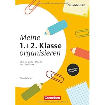 Meine Klasse organisieren - Grundschule: Meine 1./2. Klasse organisieren: Über 50 Ideen, Vorlagen und Checklisten. Kopiervorlagen mit Materialien zum Download