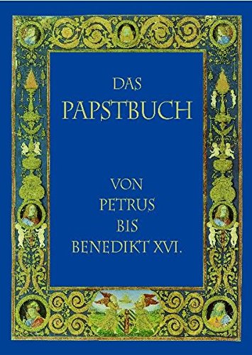 Das Papstbuch: Von Petrus bis Benedikt XVI.