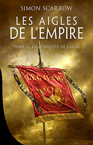 Télécharger La Conquête de l'Aigle: Les Aigles de l'Empire, T2 PDF Ebook En Ligne