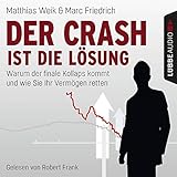 Image de Der Crash ist die Lösung: Warum der finale Kollaps kommt und wie Sie Ihr Vermögen retten