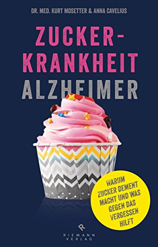 Download Zuckerkrankheit Alzheimer: Warum Zucker dement macht und was gegen das Vergessen hilft. Download Zuckerkrankheit Alzheimer: Warum Zucker dement macht und was gegen das Vergessen hilft.