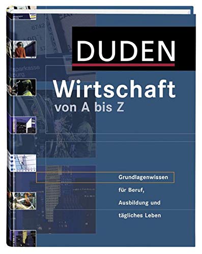 Duden Wirtschaft von A bis Z: Grundlagenwissen für Schule und Studium, Beruf und Alltag (Duden Spezialwörterbücher)