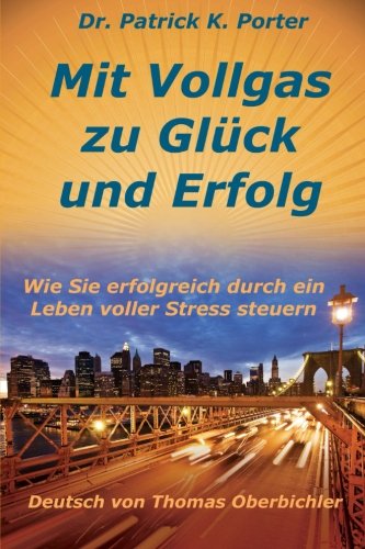 Download Mit Vollgas zu Glück und Erfolg, Wie Sie erfolgreich durch ein Leben voller Stress steuern Download Mit Vollgas zu Glück und Erfolg, Wie Sie erfolgreich durch ein Leben voller Stress steuern