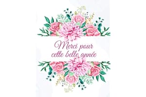 MERCI pour cette belle année: Cahier de note motif fleurs de 110 pages lignées ( idée cadeau pour remercier son professeur, sa maîtresse, nounou, atsem, maman, mamie ...)