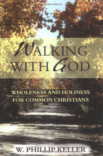 Walking with God: Wholeness and Holiness for the Common Christian