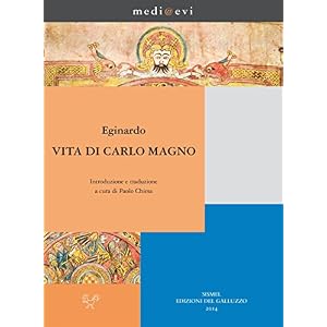 Vita di Carlo Magno: Introduzione e traduzione italiana: 2 (Medi@evi. digital medieval folders)