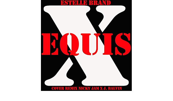 X Equis Cover Remix Nicky Jam X J Balvin By Estelle Brand On Amazon Music Amazon Co Uk