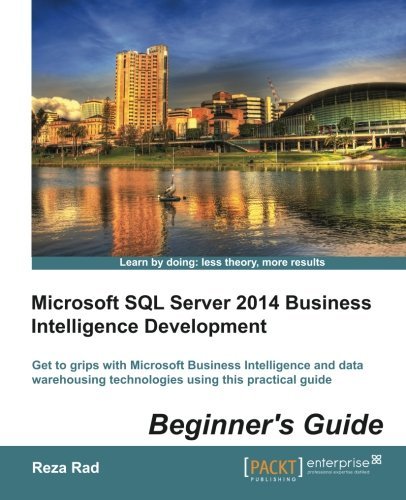Microsoft SQL Server 2014 Business Intelligence Development Beginners Guide by Reza Rad (2014-05-13) en ligne Microsoft SQL Server 2014 Business Intelligence Development Beginners Guide by Reza Rad (2014-05-13) en ligne