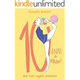 Dieci anni e mezzo (ma non voglio crescere)
