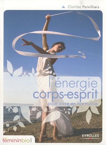 Télécharger L' énergie corps-esprit: Pour vivre en harmonie PDF Livre En Ligne Télécharger L' énergie corps-esprit: Pour vivre en harmonie PDF Livre En Ligne