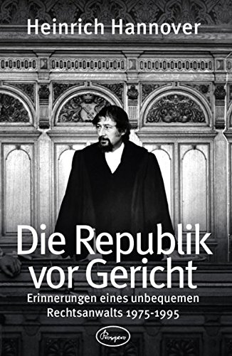 Download Die Republik vor Gericht 1975-1995: Erinnerungen eines unbequemen Rechtsanwalts Download Die Republik vor Gericht 1975-1995: Erinnerungen eines unbequemen Rechtsanwalts
