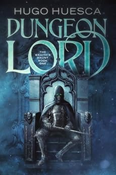 Dungeon Lord (The Wraith's Haunt - A litRPG series Book 1) by [Huesca, Hugo]