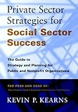 Image de Private Sector Strategies for Social Sector Success: The Guide to Strategy and Planning for Public and Nonprofit Organizations