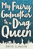 My Fairy Godmother is a Drag Queen by 