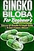 Produktbild Gingko Biloba For Beginner's - Discover 10 Benefits Of Gingko Biloba To Cure Common Ailments (Gingko Biloba Medicine, Ginkgo Biloba Healing Book, Ginkgo Biloba, Ginkgo Biloba Guide)