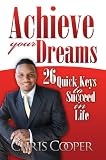 Image de Achieve Your Dreams: 26 Quick Keys to Succeed in Life (English Edition)