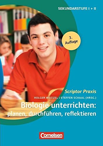Download Scriptor Praxis: Biologie unterrichten: planen, durchführen, reflektieren: Sekundarstufe I und II. Buch